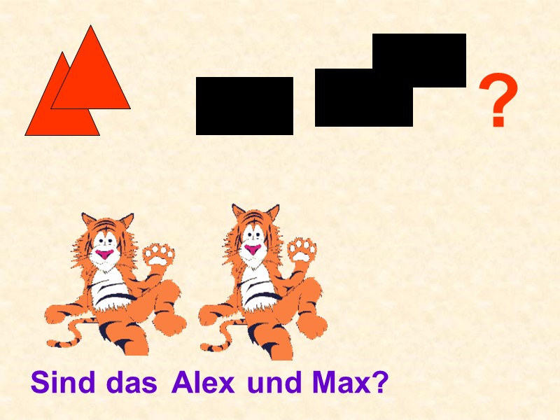 ? Sind das  Alex und Max?